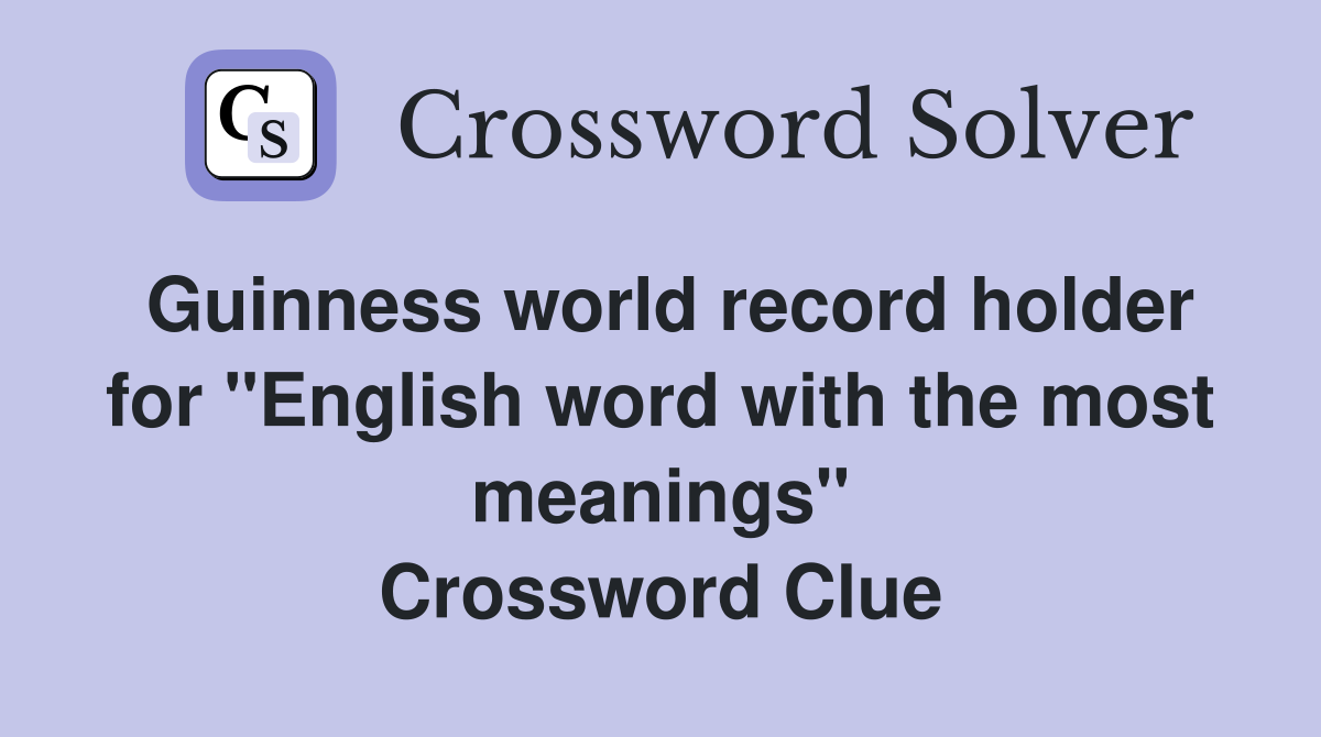 Guinness world record holder for "English word with the most meanings" Crossword Clue Answers